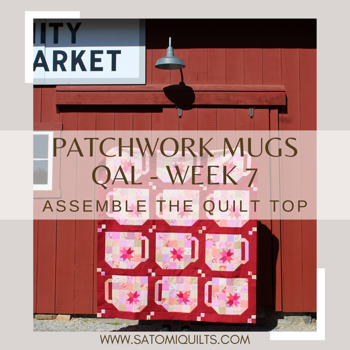 PATCHWORK MUGS QAL - WEEK 7: Make cornerstone, sashing rows and assemble the quilt top