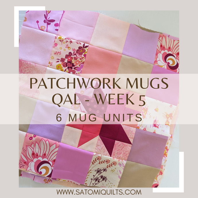 PATCHWORK MUGS QAL - WEEK 5: Make 6 mug units
