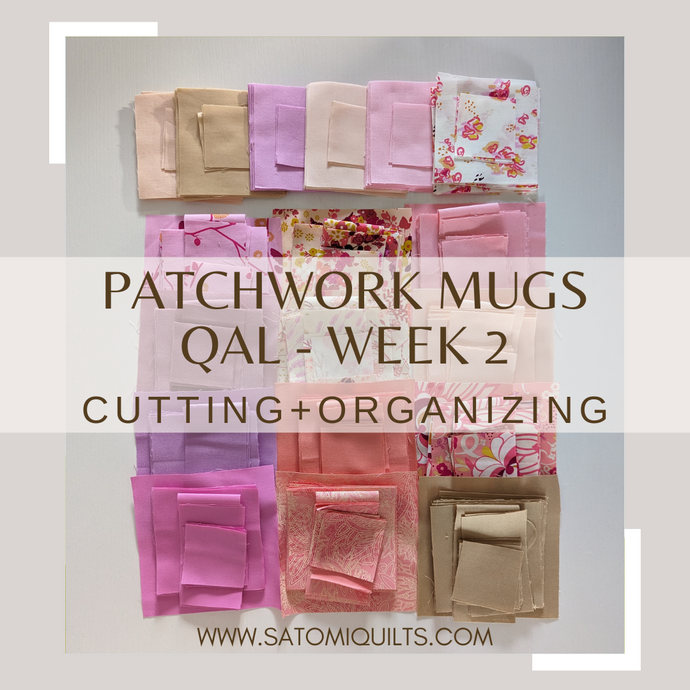 PATCHWORK MUGS QAL - WEEK 2: Cutting the fabric and organizing