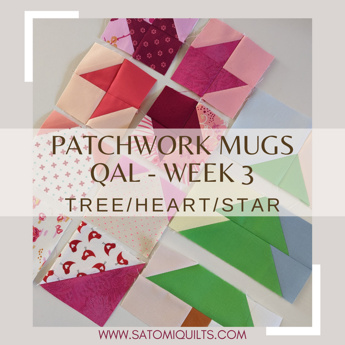 PATCHWORK MUGS QAL - WEEK 3: Sew the tree, heart or star units/pieces