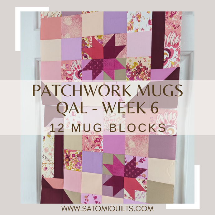 PATCHWORK MUGS QAL - WEEK 6: Make 12 mug handle units and complete all 12 mug blocks