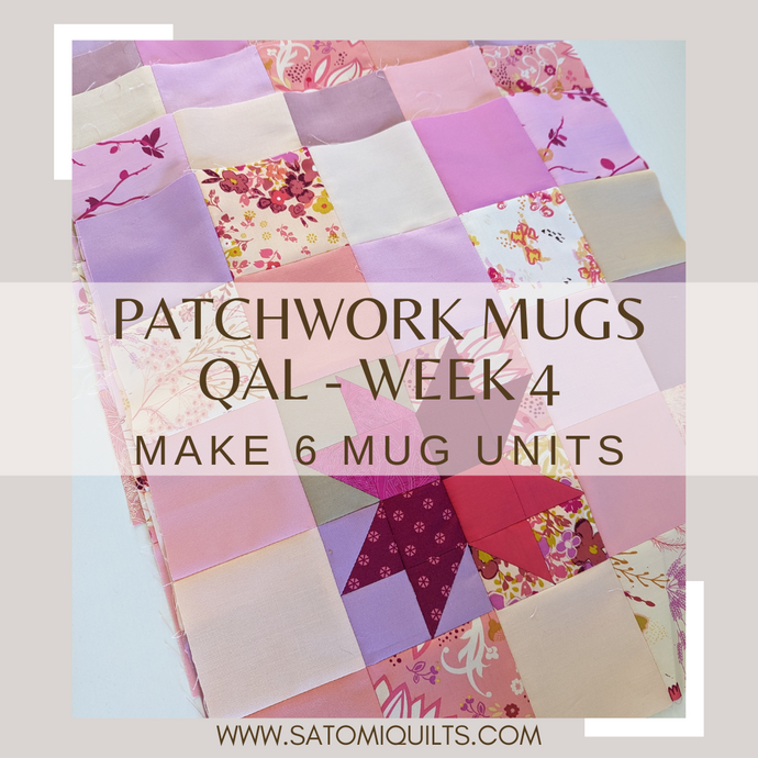 PATCHWORK MUGS QAL - WEEK 4: Make 6 mug units